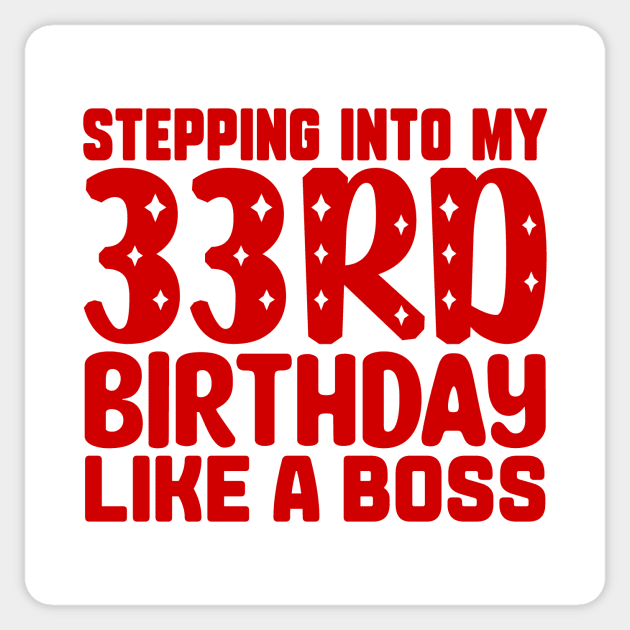 Stepping Into My 33rd Birthday Like A Boss Sticker by colorsplash